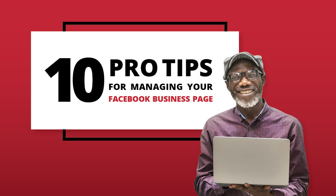 10 Pro Tips for Managing your Facebook Business Page