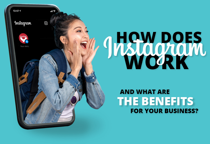 How does Instagram work and what are the benefits for your Business?