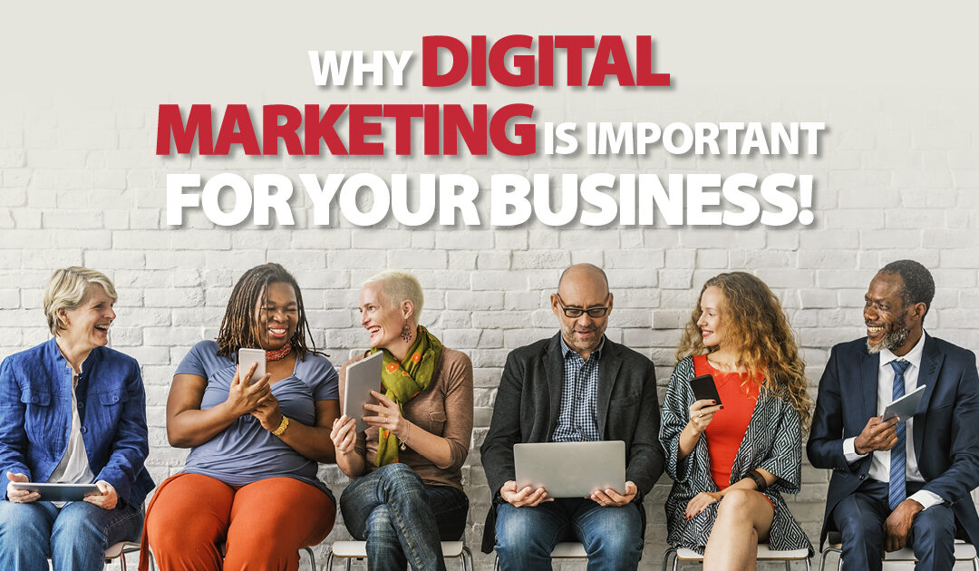 Why digital marketing is important for your business